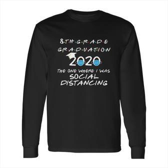 8Th Grade Graduation Social Distancing Long Sleeve T-Shirt | Favorety CA