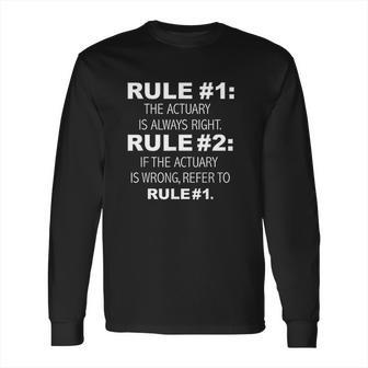 Actuary Is Always Right Never Wrong Funny Actuaries Long Sleeve T-Shirt | Favorety AU