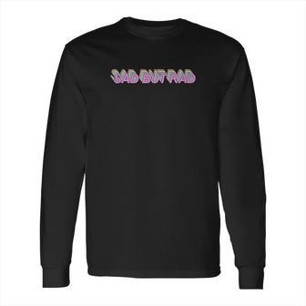 Aesthetic Soft Grunge Pastel Goth Kawaii E-Girl Sad But Rad Long Sleeve T-Shirt | Favorety