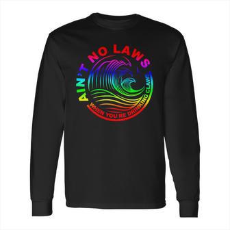 Aint No Laws When Your Drinking Claws Long Sleeve T-Shirt | Favorety UK