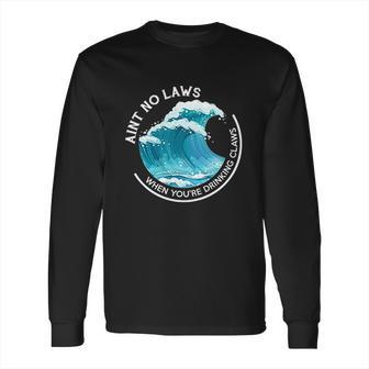 Aint No Laws When Youre Drinking Claws With Claus Long Sleeve T-Shirt | Favorety