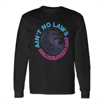 Aint No Laws When Youre Drinking Claws Long Sleeve T-Shirt | Favorety DE