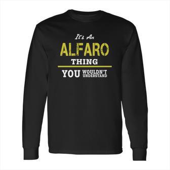 It Is An Alfaro Thing You Wouldnt Understand Long Sleeve T-Shirt | Favorety DE