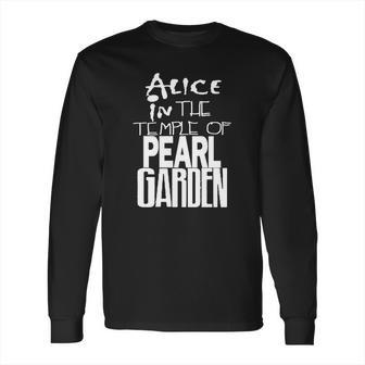 Alice In The Temple Of Pearl Garden Alice In Chains Pearl Jam Soundgarden Grunge Rock Long Sleeve T-Shirt | Favorety UK