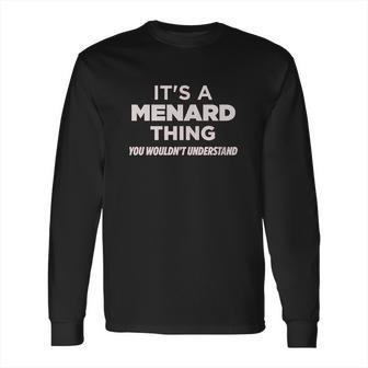 Always Awesome Apparel Its A Menard Thing You Wouldnt Understand Funny Long Sleeve T-Shirt | Favorety DE