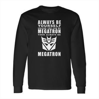 Always - Megatron Long Sleeve T-Shirt | Favorety