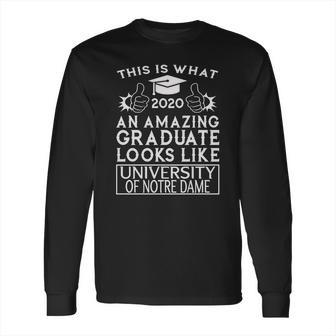 This Is What An Amazing University Of Notre Dame Graduate Looks Like 2020 Funny Graduation Long Sleeve T-Shirt | Favorety DE