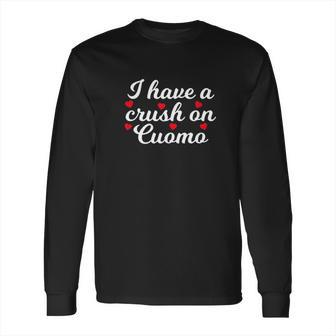 Andrew Cuomo I Have A Crush On Cuomo Long Sleeve T-Shirt | Favorety CA