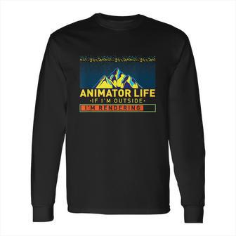 Animator Life Animation Visual Artist Rendering Graphic Art Long Sleeve T-Shirt | Favorety