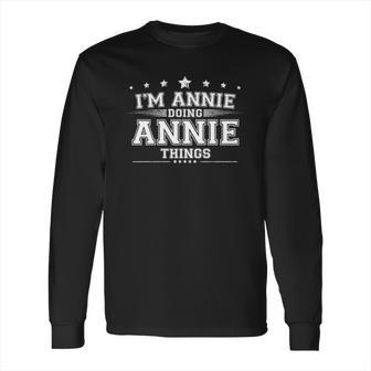 Im Annie Doing Annie Things Long Sleeve T-Shirt | Favorety