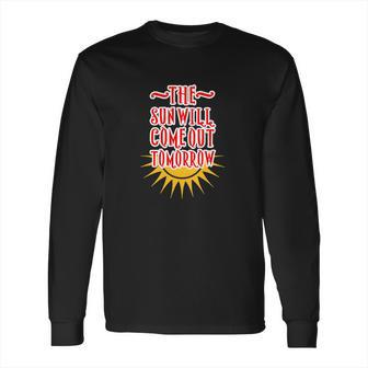 Annie - The Sun Will Come Out Tomorrow Long Sleeve T-Shirt | Favorety