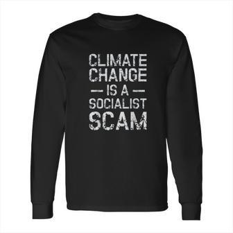 Anti Climate Change Anti Socialism Climate Change Long Sleeve T-Shirt | Favorety UK