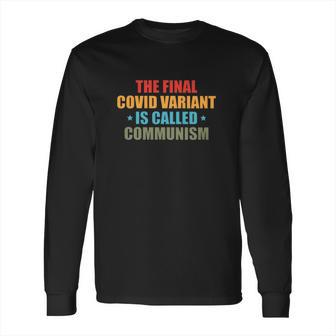 Anti Communism The Final Covid Variant Is Called Communism Long Sleeve T-Shirt | Favorety AU