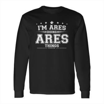 Im Ares Doing Ares Things Long Sleeve T-Shirt | Favorety