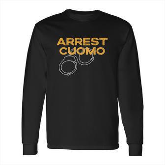 Arrest Cuomo Long Sleeve T-Shirt | Favorety CA