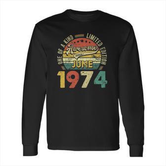 Awesome Since June 1974 47Th Bday Decorations 47 Years Old Long Sleeve T-Shirt | Favorety