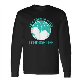 Baby I Choose Life Long Sleeve T-Shirt | Favorety CA