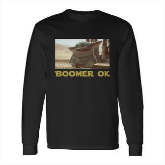 Baby Yoda Boomer Ok Long Sleeve T-Shirt | Favorety CA