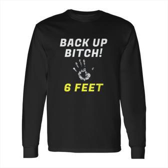 Back Up 6 Feet Funny Social Distancing Long Sleeve T-Shirt | Favorety AU