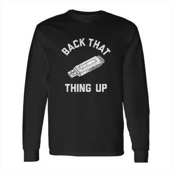 Back That Thing Up Computer Rap Lyrics Long Sleeve T-Shirt | Favorety AU