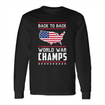 Back To Back Undefeated World War Champs Long Sleeve T-Shirt | Favorety CA