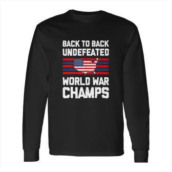 Back To Back Undefeated World War Champs Long Sleeve T-Shirt | Favorety