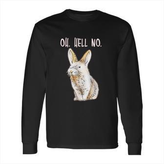 Bad Bunny Disapproving Rabbit Funny Animals Oh Hell No Long Sleeve T-Shirt | Favorety CA