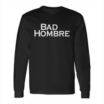 Bad Hombre Classy Logo Long Sleeve T-Shirt | Favorety CA