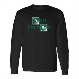 Bad Hombre Long Sleeve T-Shirt | Favorety