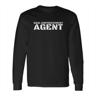 Bail Enforcement Agent Funny Officer Gift Bounty Idea Long Sleeve T-Shirt | Favorety