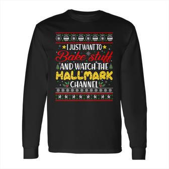 Bake Stuff And Watch The Hallmark Channel Long Sleeve T-Shirt | Favorety CA