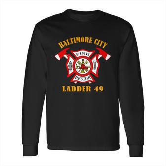 Baltimore City Fire Rescue Ladder 49 Long Sleeve T-Shirt | Favorety UK