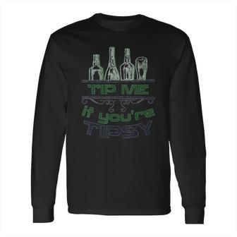 Bartender Tip Me If You Are Tipsy Graphic Long Sleeve T-Shirt | Favorety UK