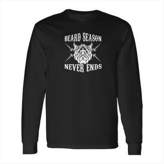 Beard Beard Season Never Ends Manly Facial Hair Long Sleeve T-Shirt | Favorety CA