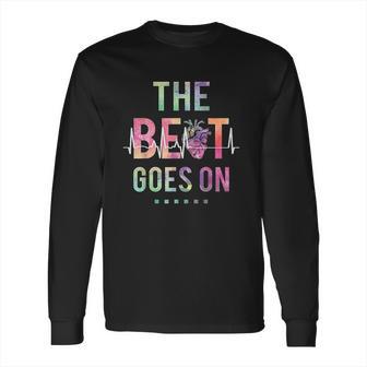 The Beat Goes On Heartbeat Rehab Heart Surgery Heart Gift Long Sleeve T-Shirt | Favorety