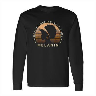 Beauty Has No Skin Tone Melanin Gifts For Black Queen Long Sleeve T-Shirt | Favorety AU