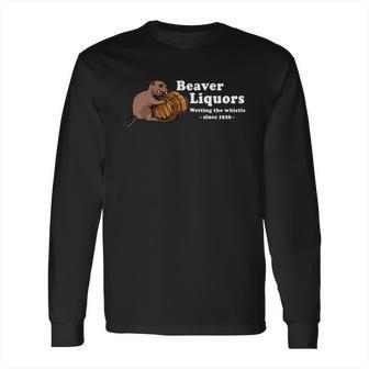 Beaver Liquors Wetting The Whistle Since 1926 Long Sleeve T-Shirt | Favorety UK