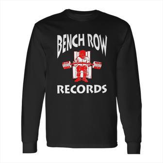 Bench Row Records Powerlifting Long Sleeve T-Shirt | Favorety