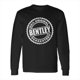 Bentley 100 Percent Original Guaranteed Long Sleeve T-Shirt | Favorety CA