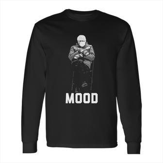 Bernie Sanders Mood Funny Inauguration Long Sleeve T-Shirt | Favorety AU