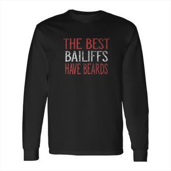 The Best Bailiffs Have Beards Long Sleeve T-Shirt | Favorety UK