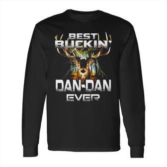 Best Buckin Dan Dan Ever Hunting Hunter Gift Long Sleeve T-Shirt | Favorety