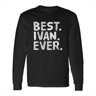 Best Ivan Ever Long Sleeve T-Shirt | Favorety UK