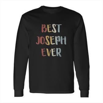 Best Joseph Ever Retro Vintage First Name Gift Long Sleeve T-Shirt | Favorety UK