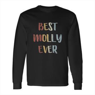 Best Molly Ever Retro Vintage First Name Gift Long Sleeve T-Shirt | Favorety CA