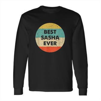 Best Sasha Ever Long Sleeve T-Shirt | Favorety UK