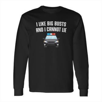 I Like Big Busts And I Cannot Lie Funny Long Sleeve T-Shirt | Favorety CA