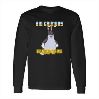 Big Chungus Is Among Us Long Sleeve T-Shirt | Favorety UK