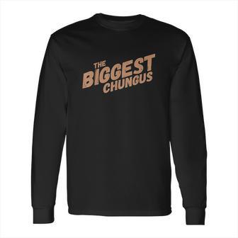 Biggest Chungus Long Sleeve T-Shirt | Favorety DE