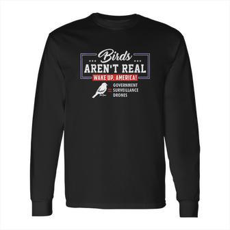 Birds Arent Real Wake Up America Conspiracy Theory Long Sleeve T-Shirt | Favorety UK